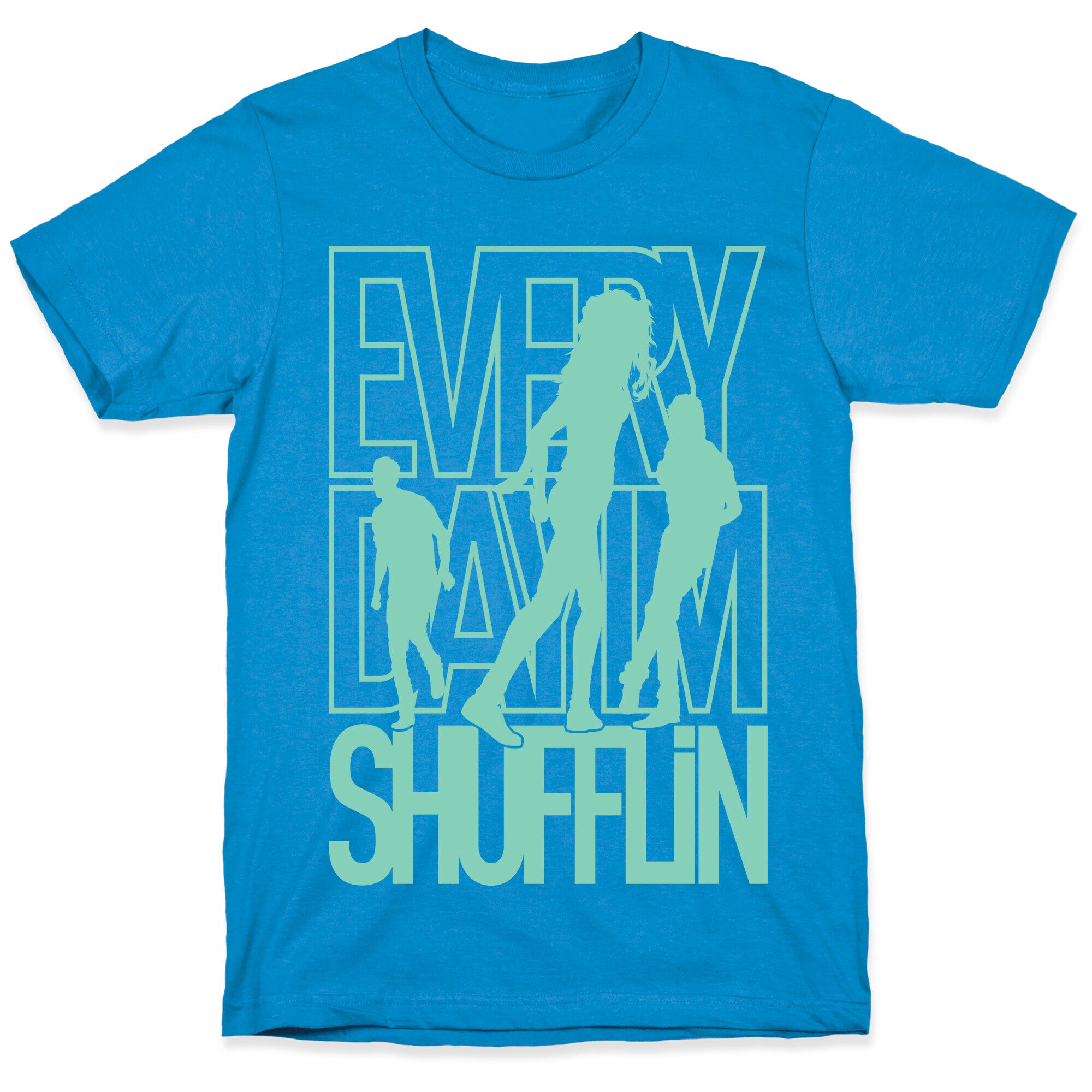 Everyday I'm Shufflin T-Shirt